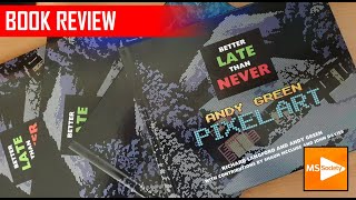 Better Late Than Never: Andy Green Pixel Art - Book Review