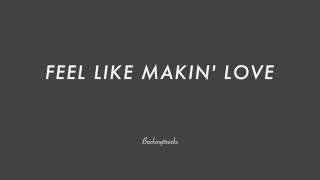 FEEL LIKE MAKIN&#39; LOVE chord progression - Backing Track (no piano)