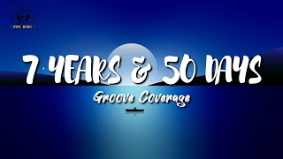 Groove Coverage - 7 Years &amp; 50 Days (Lyrics)