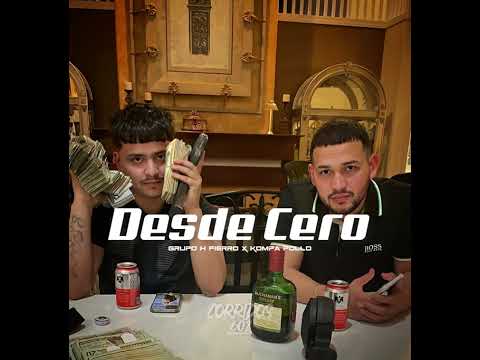 Desde Cero- Grupo H Fierro X Kompa Pollo (Corridos 2023)