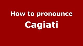 How to pronounce Cagiati