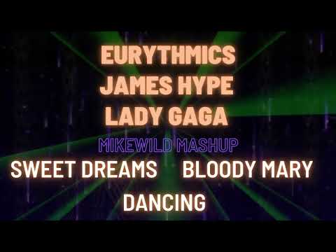 LADY GAGA X JAMES HYPE X EURYTHMICS (Bloody Mary X Dancing X Sweet Dreams - MikeWild Mashup)