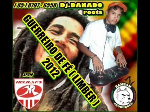 Dj DANADO roots   GUERREIRO DE FÉ  ( LIMBER ) 2012