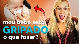 Bebê gripado - O que fazer?