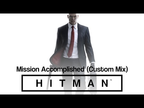 HITMAN Soundtrack - Mission Accomplished (Custom Mix)