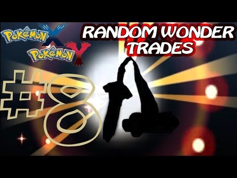 Pokemon X and Y Random Wonder Trades Part 8 - WHO'S YOUR DADDY