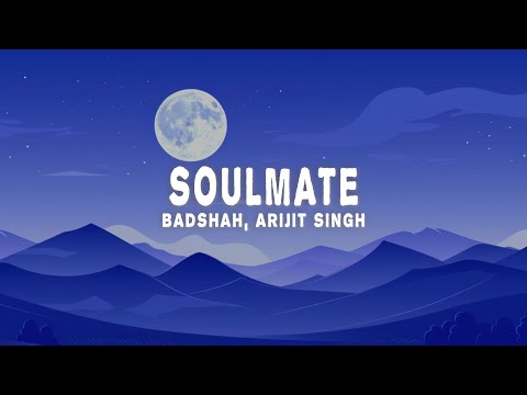 Badshah & Arijit Singh - Soulmate (Lyrics)