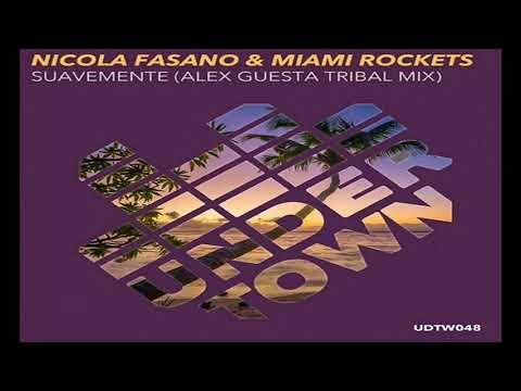 NICOLA FASANO & MIAMI ROCKETS - SUAVEMENTE (ALEX GUESTA TRIBAL MIX 2K17)