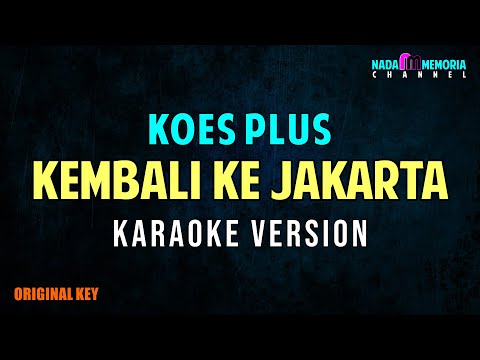 KOES PLUS - KEMBALI KE JAKARTA (KARAOKE VERSION)