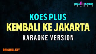 Download lagu KOES PLUS - KEMBALI KE JAKARTA (KARAOKE VERSION) mp3