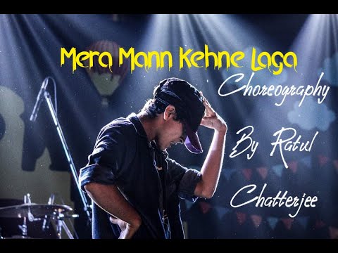 Ratul Chatterjee Mera Mann Kehne Laga (Dance Cover)