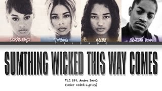 TLC - Sumthing Wicked This Way Comes (feat. Andre 3000) (Color Coded Lyrics)
