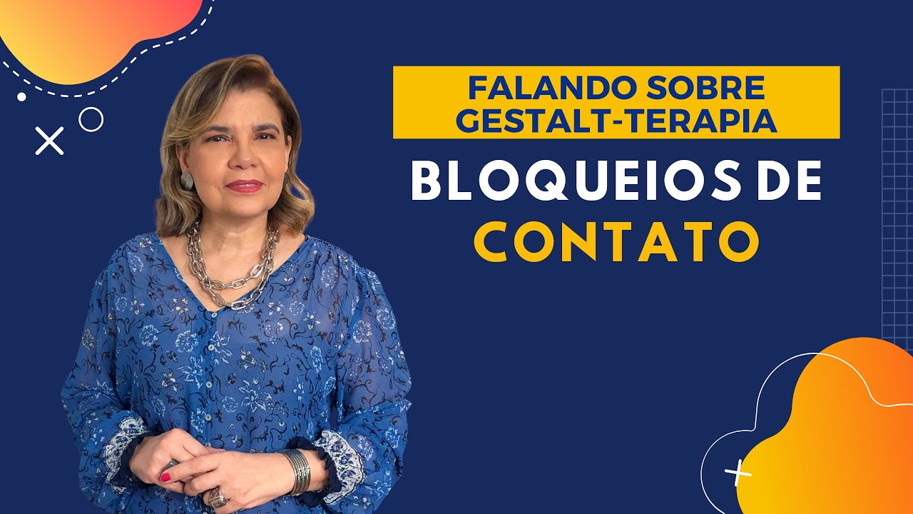 Falando sobre Gestalt-Terapia - Bloqueios de Contato na Gestalt-Terapia