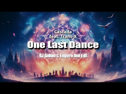 One Last Dance - Cascada (feat. Trans X) | DJ Gollum & Empyre One Edit