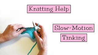 Knitting Help - Slow Motion Tinking