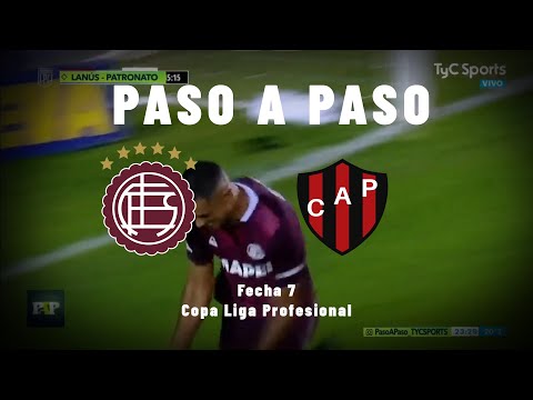PASO A PASO LANUS 4-2 PATRONATO fecha 7 Copa Liga Profesional