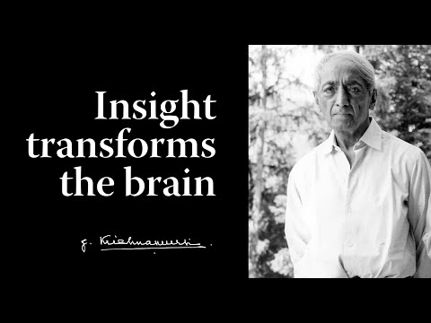 Insight transforms the brain • Krishnamurti Foundation Trust