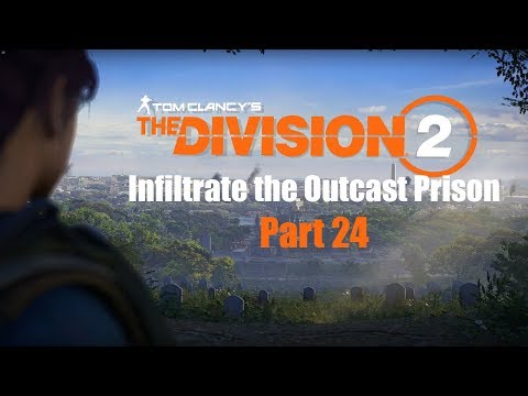 Tom Clancy's The Division 2 Part 24 Infiltrate the Outcast Prison