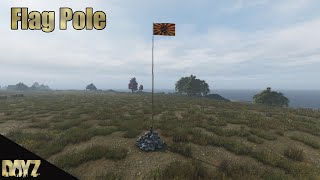 DayZ: How to Flag Pole and dismantle (PC/Console)