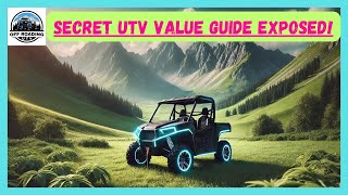 SECRET UTV VALUE GUIDE EXPOSED | BLUE BOOK OF SIDE-BY-SIDE VALUES