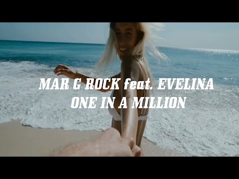 Mar G Rock feat. Evelina - One In A Million