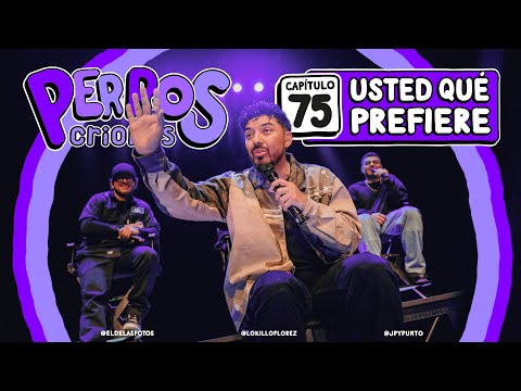 PERROS CRIOLLOS - USTED QUÉ PREFIERE, CAP. 75