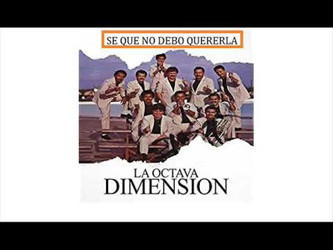 OCTAVA DIMENSION   SE QUE NO DEBO QUERERLA
