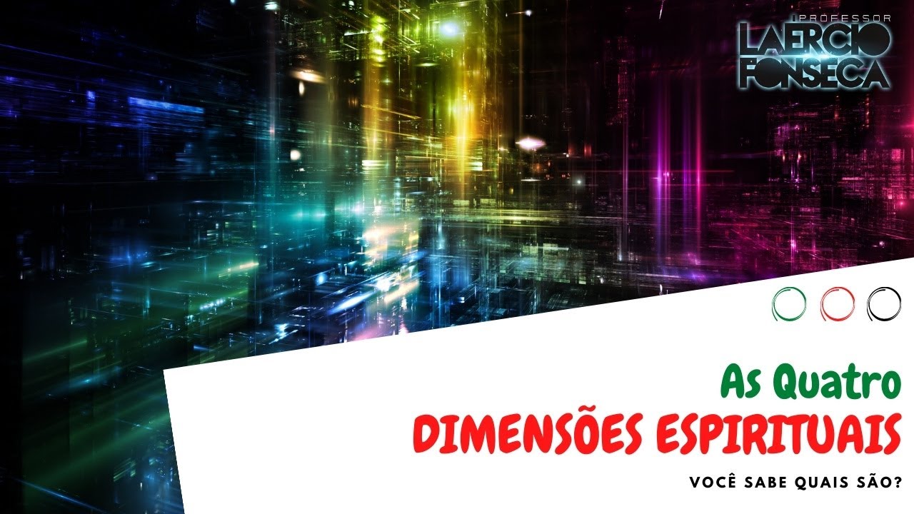 As 4 Dimensões ESPIRITUAIS | Prof. Laércio Fonseca