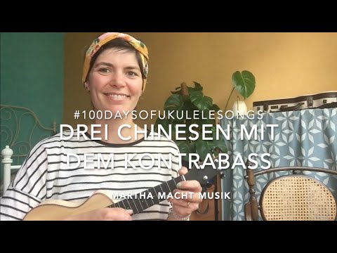 Tag 23: Drei Chinesen mit dem Kontrabass // #100UkuleleKinderlieder