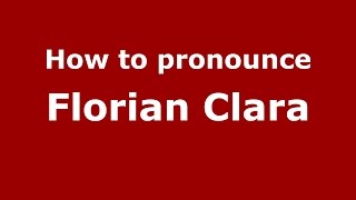 How to pronounce Florian Clara
