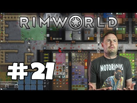 Sips Plays RimWorld (1/6/2018) - #21 - First World Problems