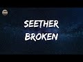 Seether - Broken (Lyrics)