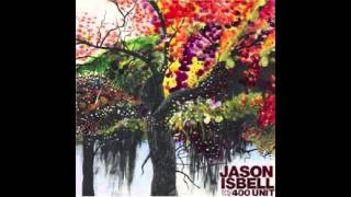 Jason Isbell and the 400 Unit - No Choice In The Matter