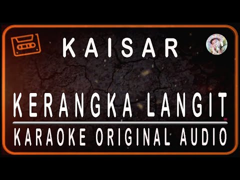 KAISAR - KERANGKA LANGIT - KARAOKE ORIGINAL AUDIO