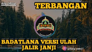 Download lagu Badat Lana versi Ulah jalir janji - Terbangan mp3