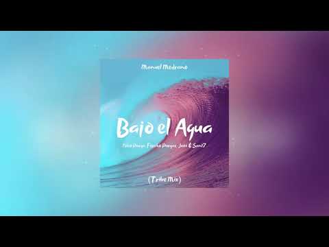 Manuel Medrano - Bajo El Agua - Nico Parga, Jaxx, Fercho Pargas & Sant7 (Tribe Mix)