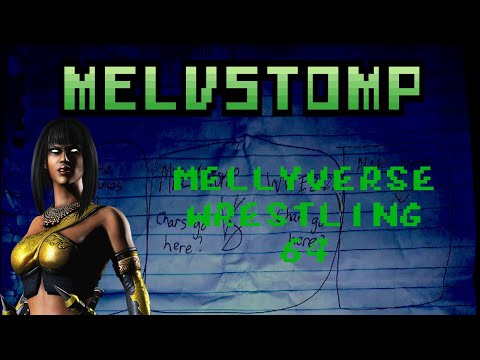 Melvstomp #6 - Mellyverse Wrestling 64