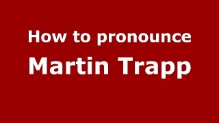 How to pronounce Martin Trapp