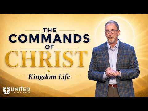 Commands of Christ: Kingdom Life