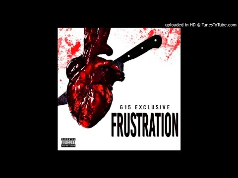 615 Exclusive - Frustration [Official Audio] @615Exclusive