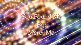 MercyMe You Found Me (Lyric Video)