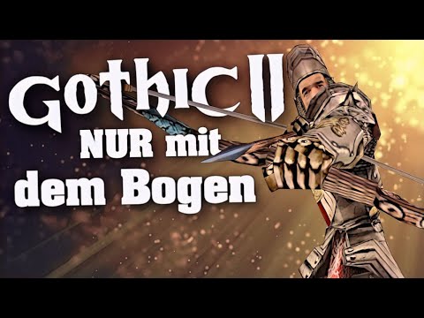 Gothic II als Bogenschütze (BOW ONLY RUN)