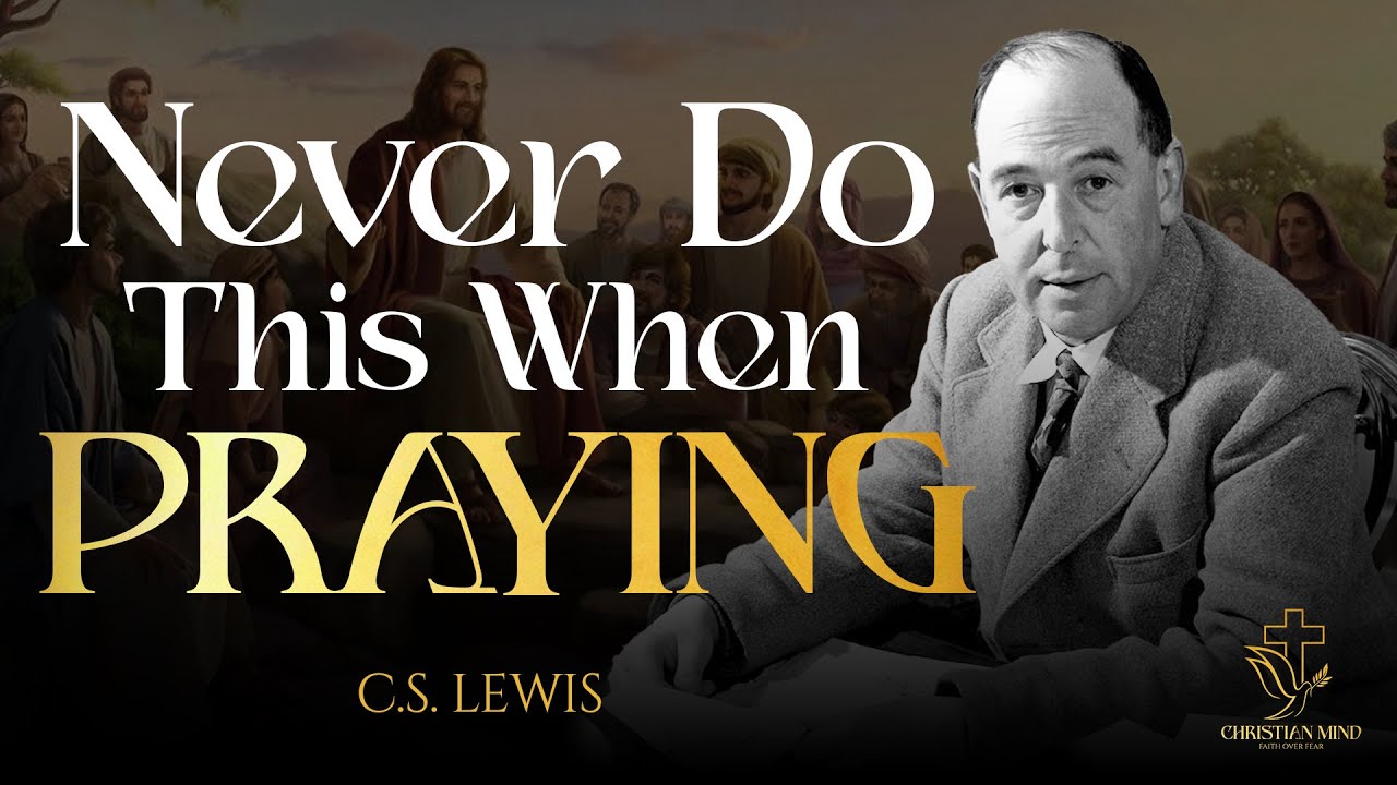 GOD IS LISTENING, Don't Make These Mistakes When Praying | [C.S. Lewis]