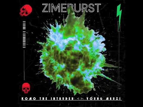 Zimeburst - Komo The Intruder ft Young Mbuzi (Official Audio)
