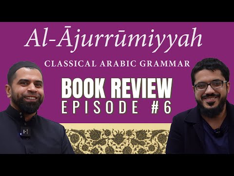 Al Ajrumiyyah (Classical Arabic Grammar) | Book Review #6 | Islam Answers