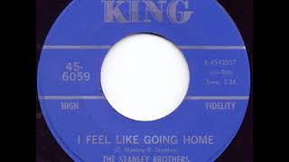 I Feel Like Going Home - The Stanley Brothers