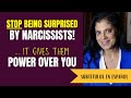 Why being surprised by narcissists gives them power over you