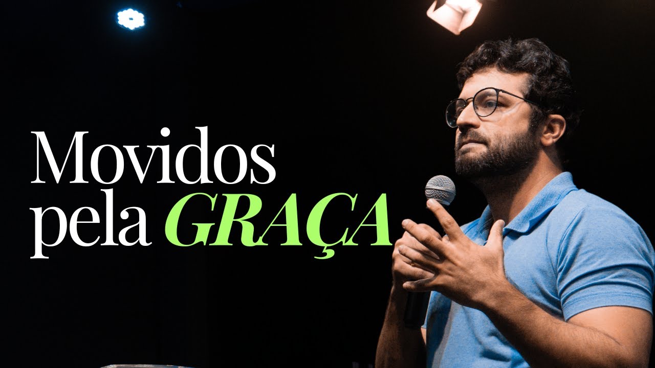 MOVIDOS PELA GRAÇA - Diogo Dantas [pregação completa]