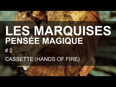 Les Marquises - Cassette (Hands of Fire)