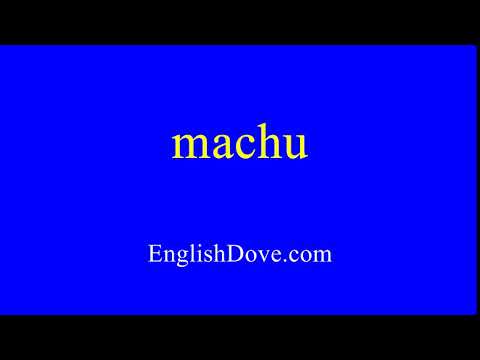 How to pronounce machu in American English.